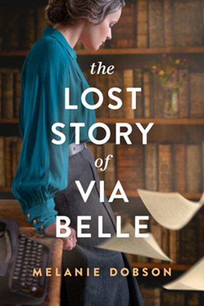 The Lost Story of Via Belle, Melanie Dobson - Gebonden - 9781496474513