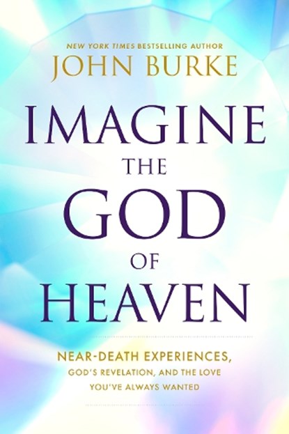 Burke, J: Imagine the God of Heaven, John Burke - Paperback - 9781496479907