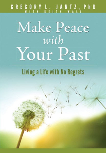 Make Peace with Your Past, Jantz Ph. D. Gregory L. - Paperback - 9781496481238