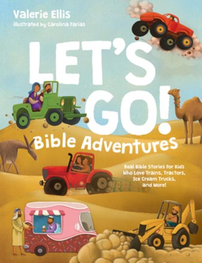 Let's Go! Bible Adventures: Real Bible Stories for Kids Who Love Trains, Tractors, Ice Cream Trucks, and More!, Valerie Ellis - Gebonden - 9781496481481