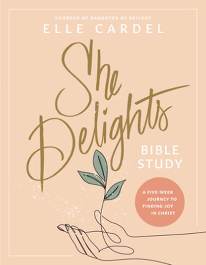 She Delights Bible Study, Elle Cardel - Paperback - 9781496482471