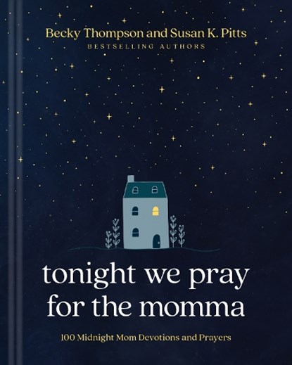 Tonight We Pray for the Momma: 100 Midnight Mom Devotions and Prayers, Becky Thompson - Gebonden - 9781496482709