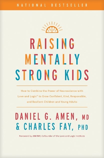 Raising Mentally Strong Kids, Amen MD Daniel G ; Charles Fay - Gebonden - 9781496484796