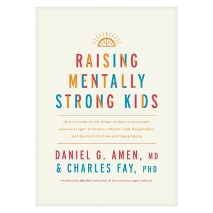 Amen MD Daniel G: Raising Mentally Strong Kids, Amen MD Daniel G ; Charles Fay - Gebonden - 9781496484796