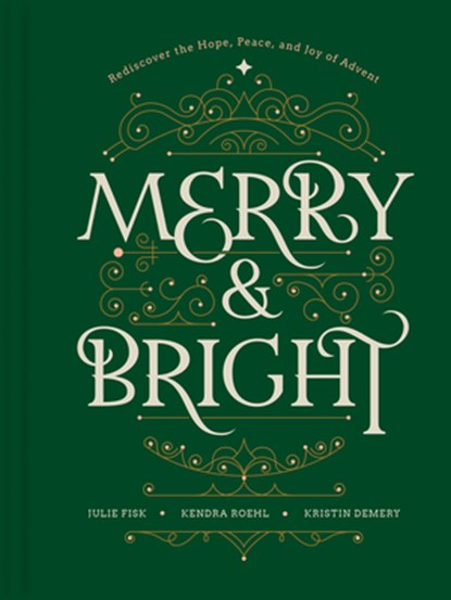 Merry and Bright: Rediscover the Hope, Peace, and Joy of Advent, Kristin Demery - Gebonden - 9781496487483
