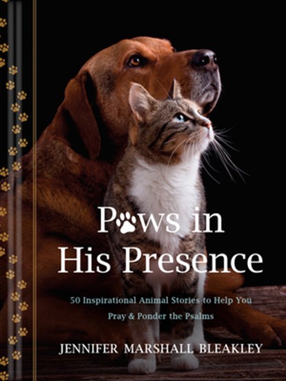 Paws in His Presence: 50 Inspirational Animal Stories to Help You Pray & Ponder the Psalms, Jennifer Marshall Bleakley - Gebonden - 9781496487711