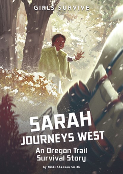Sarah Journeys West: An Oregon Trail Survival Story, Nikki Shannon Smith - Paperback - 9781496592187