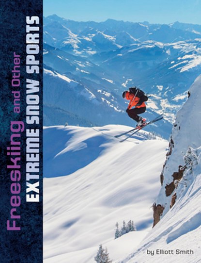 Freeskiing and Other Extreme Snow Sports, Elliott Smith - Paperback - 9781496666093
