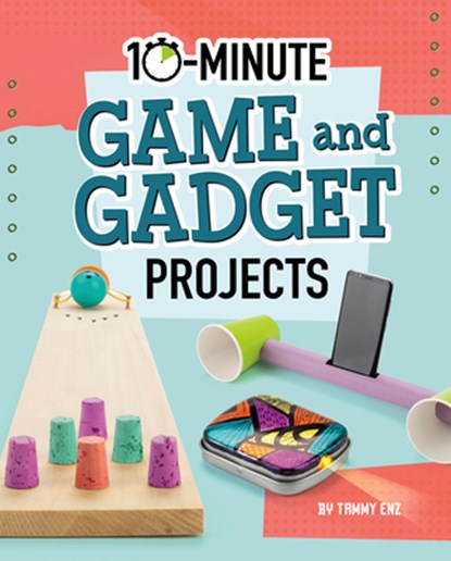 10-Minute Game and Gadget Projects, Tammy Enz - Gebonden - 9781496680907