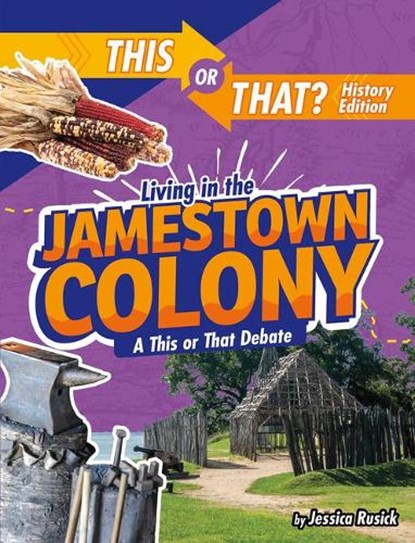 Living in the Jamestown Colony: A This or That Debate, Jessica Rusick - Paperback - 9781496687852