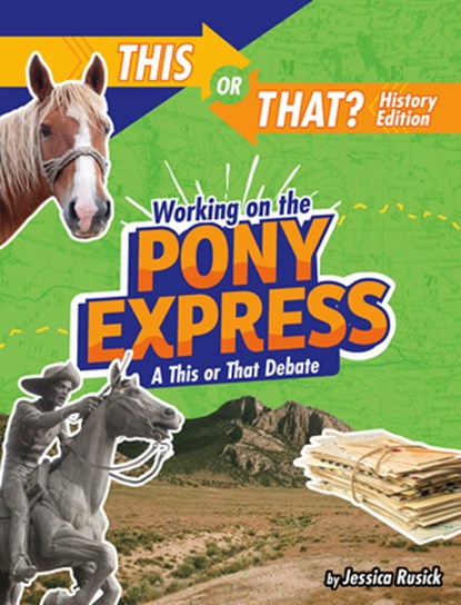 Working on the Pony Express: A This or That Debate, Jessica Rusick - Paperback - 9781496687913