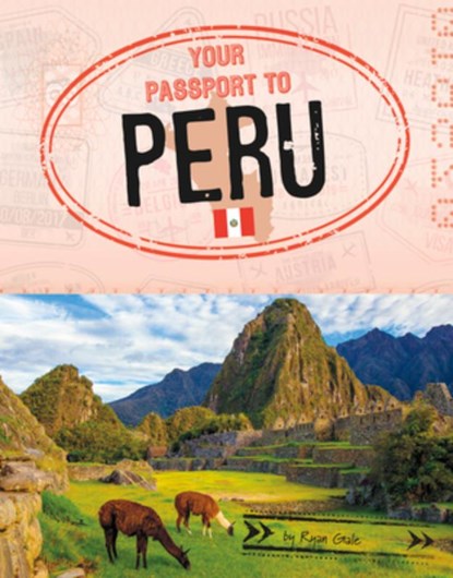 Your Passport to Peru, Ryan Gale - Paperback - 9781496688002
