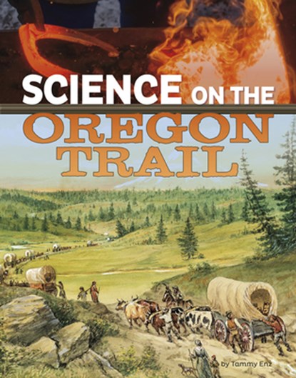 Science on the Oregon Trail, Tammy Enz - Paperback - 9781496696915