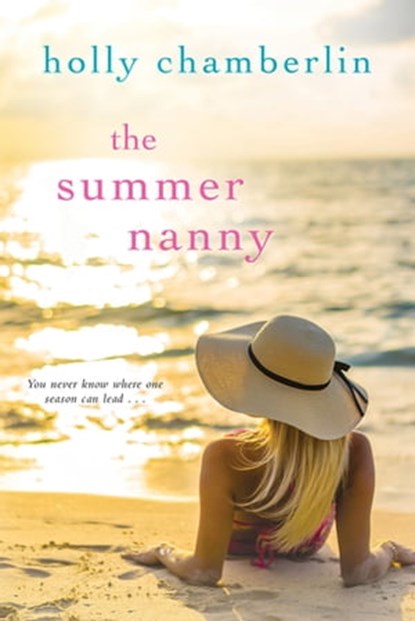 The Summer Nanny, Holly Chamberlin - Ebook - 9781496701572