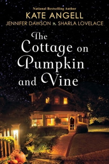 The Cottage on Pumpkin and Vine, Kate Angell ; Jennifer Dawson ; Sharla Lovelace - Ebook - 9781496706904
