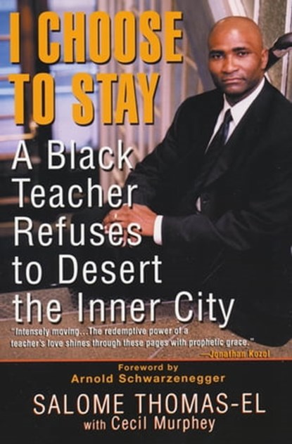 I Choose To Stay: A Black Teacher Refuses To Desert The Inner-city, Cecil Murphey ; Salome Thomas-El - Ebook - 9781496708106