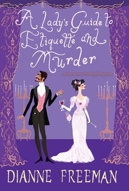 A Lady's Guide to Etiquette and Murder, Dianne Freeman - Ebook - 9781496716897