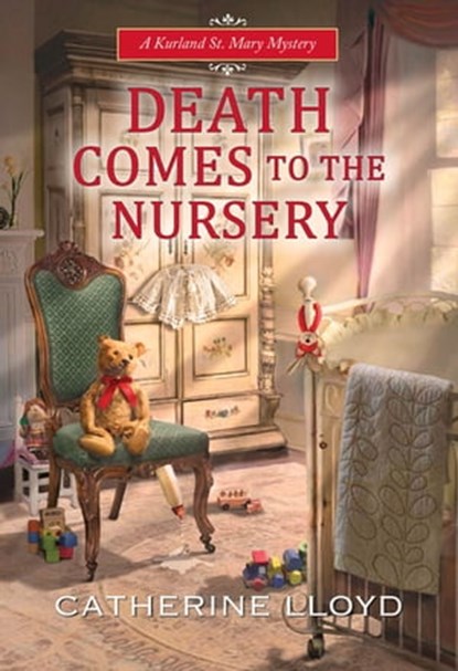 Death Comes to the Nursery, Catherine Lloyd - Ebook - 9781496723246