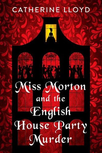 Miss Morton and the English House Party Murder, Catherine Lloyd - Gebonden - 9781496723284