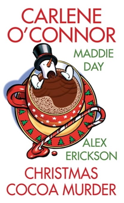 Christmas Cocoa Murder, Carlene O'Connor ; Maddie Day ; Alex Erickson - Ebook - 9781496723628