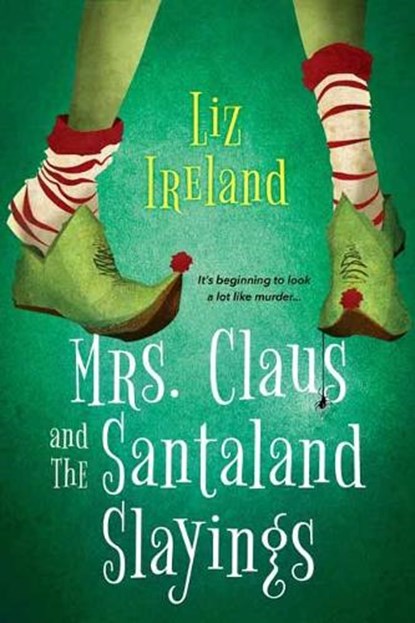 Mrs. Claus and the Santaland Slayings, Liz Ireland - Paperback - 9781496726582