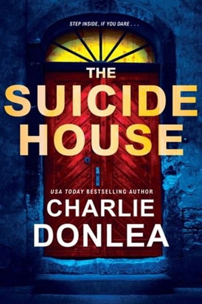 The Suicide House, Charlie Donlea - Ebook - 9781496727190