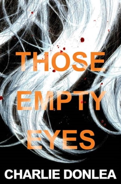 Those Empty Eyes, Charlie Donlea - Ebook - 9781496727213