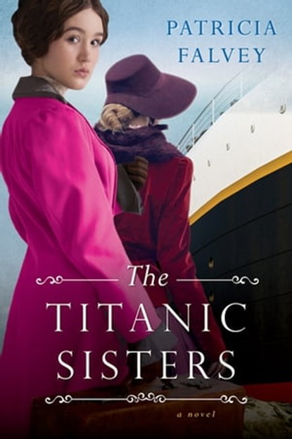 The Titanic Sisters, Patricia Falvey - Ebook - 9781496732576