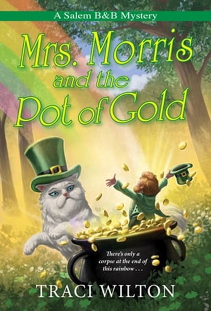 Mrs. Morris and the Pot of Gold, Traci Wilton - Ebook - 9781496733085