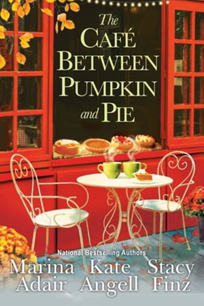 The Café between Pumpkin and Pie, Marina Adair ; Kate Angell ; Stacy Finz - Ebook - 9781496733214