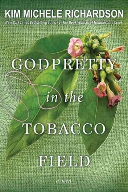 GodPretty in the Tobacco Field, Kim Michele Richardson - Paperback - 9781496734211