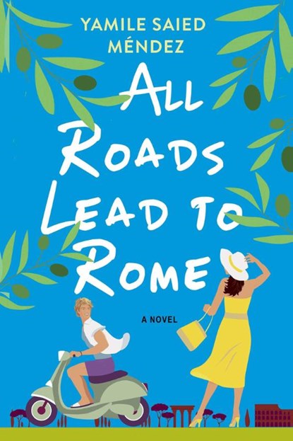 All Roads Lead to Rome, Yamile Saied Mendez - Paperback - 9781496737090