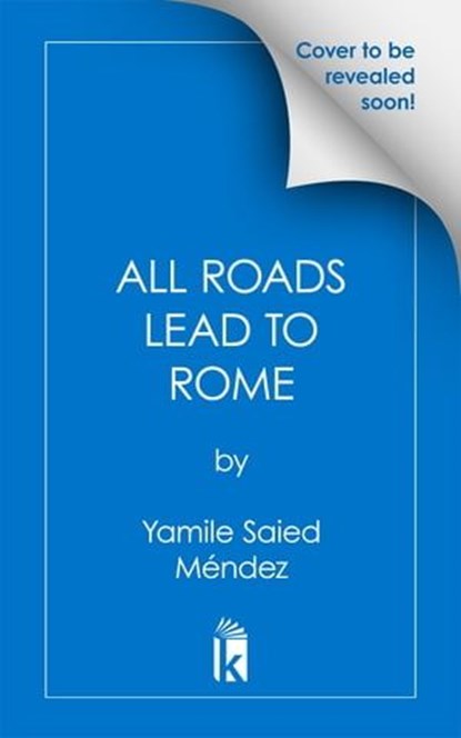 All Roads Lead to Rome, Yamile Saied Méndez - Ebook - 9781496737106