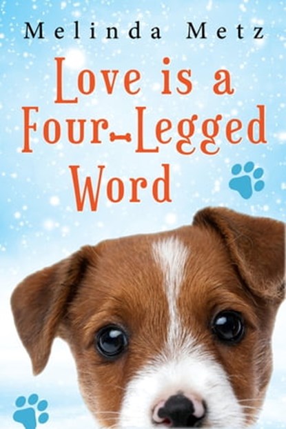 Love Is a Four-Legged Word, Melinda Metz - Ebook - 9781496737809
