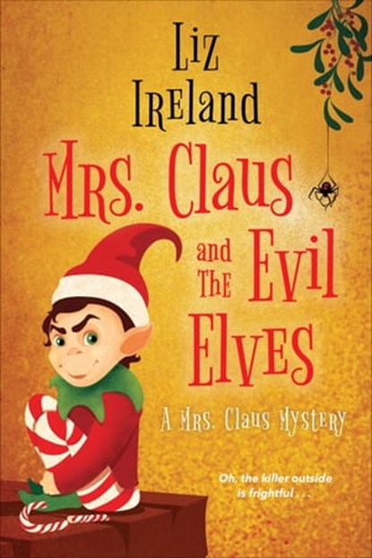 Mrs. Claus and the Evil Elves, Liz Ireland - Ebook - 9781496737823