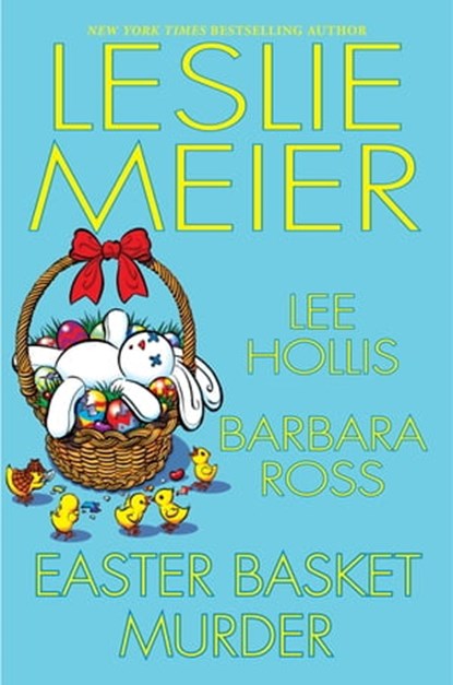 Easter Basket Murder, Leslie Meier ; Lee Hollis ; Barbara Ross - Ebook - 9781496740250