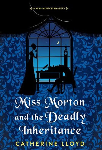 Miss Morton and the Deadly Inheritance, Catherine Lloyd - Gebonden - 9781496740649