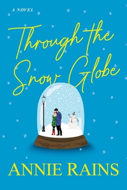 Through the Snow Globe, Annie Rains - Ebook - 9781496740861
