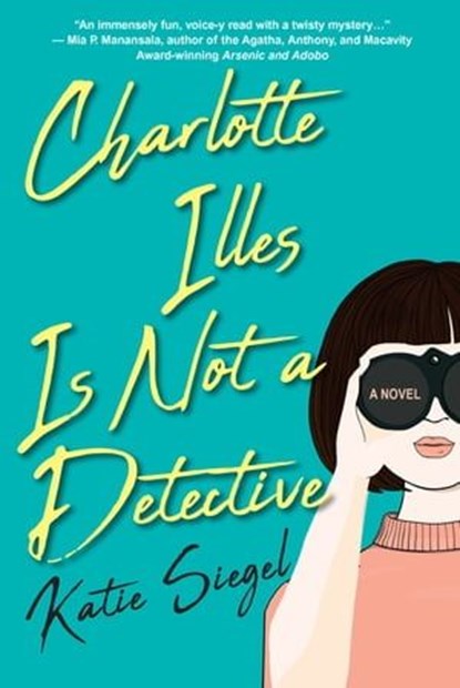 Charlotte Illes Is Not a Detective, Katie Siegel - Ebook - 9781496740991