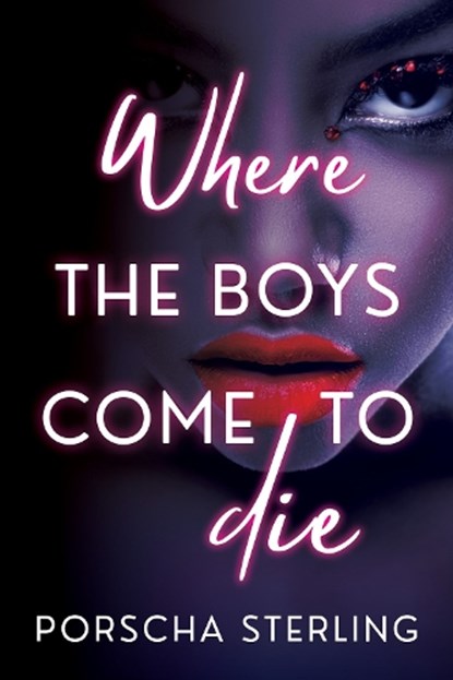 Where the Boys Come to Die, Porscha Sterling - Paperback - 9781496741974