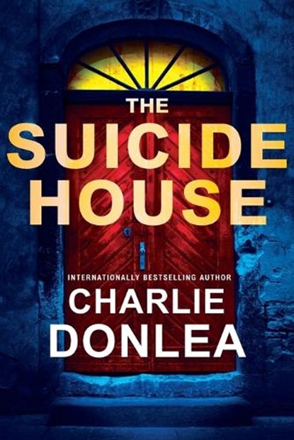 The Suicide House, Charlie Donlea - Paperback - 9781496742124