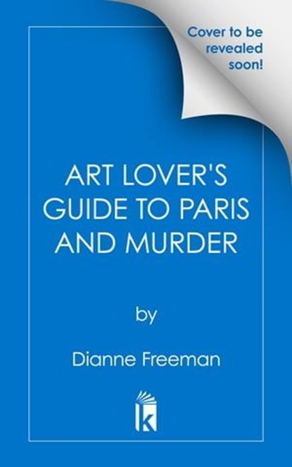 An Art Lover's Guide to Paris and Murder, Dianne Freeman - Ebook - 9781496745132