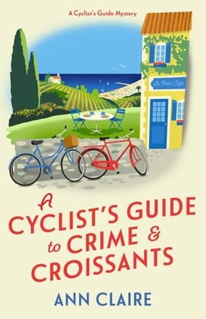 A Cyclist's Guide to Crime & Croissants, Ann Claire - Ebook - 9781496745705