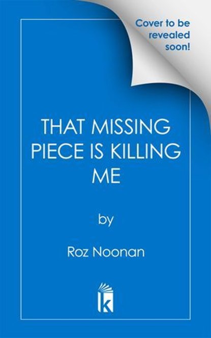 That Missing Piece Is Killing Me, Roz Noonan - Ebook - 9781496746764