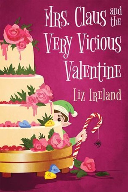 Mrs. Claus and the Very Vicious Valentine, Liz Ireland - Ebook - 9781496748966