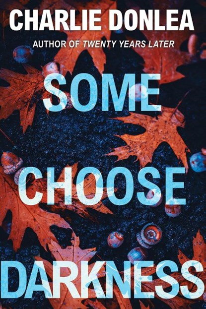 Some Choose Darkness, Charlie Donlea - Paperback - 9781496750501