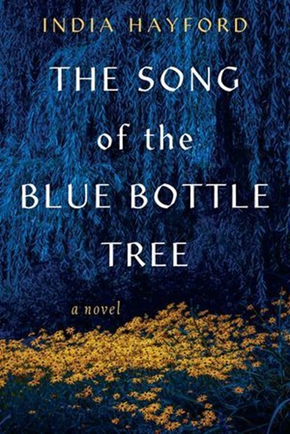 The Song of the Blue Bottle Tree, India Hayford - Ebook - 9781496753137