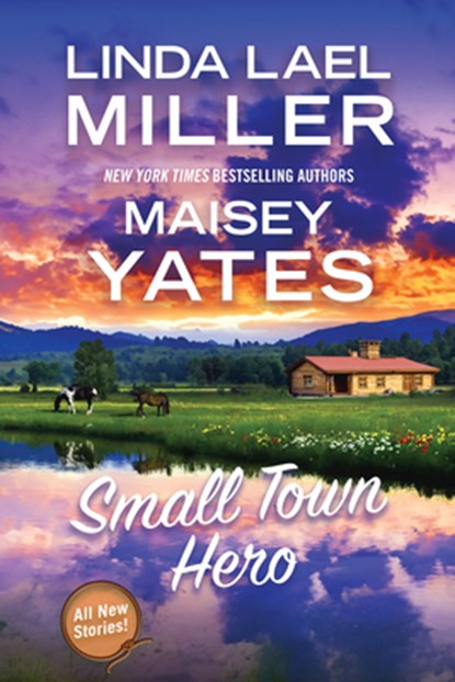 Small Town Hero, Linda Lael Miller ; Maisey Yates - Paperback - 9781496753700