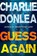Guess Again, Charlie Donlea - Gebonden - 9781496753960