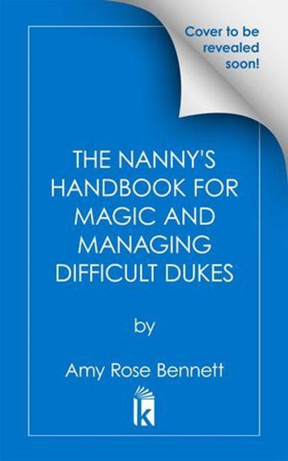 The Nanny's Handbook to Magic and Managing Difficult Dukes, Amy Rose Bennett - Ebook - 9781496754424